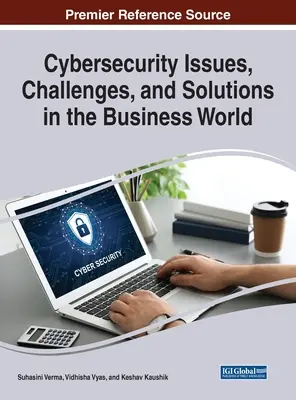 Probleme, provocări și soluții de securitate cibernetică în lumea afacerilor - Cybersecurity Issues, Challenges, and Solutions in the Business World