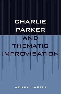 Charlie Parker și improvizația tematică - Charlie Parker and Thematic Improvisation