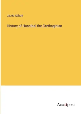 Istoria cartaginezului Hannibal - History of Hannibal the Carthaginian