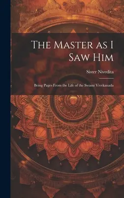 Maestrul așa cum L-am văzut eu: Being Pages From the Life of the Swami Vivekanada - The Master as I saw Him: Being Pages From the Life of the Swami Vivekanada