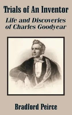 Încercările unui inventator: Viața și descoperirile lui Charles Goodyear - Trials of An Inventor: Life and Discoveries of Charles Goodyear