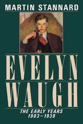 Evelyn Waugh: Primii ani, 1903-1939 - Evelyn Waugh: The Early Years, 1903-1939