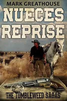 Nueces Reprise: Saga Tumbleweed - Nueces Reprise: The Tumbleweed Sagas