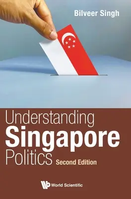 Înțelegerea politicii din Singapore (ediția a doua) - Understanding Singapore Politics (Second Edition)