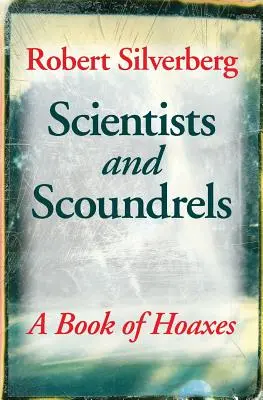 Oameni de știință și ticăloși: O carte a farselor - Scientists and Scoundrels: A Book of Hoaxes
