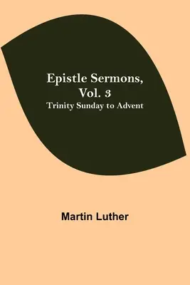 Epistle Sermons, Vol. 3: Duminica Treimii până la Advent - Epistle Sermons, Vol. 3: Trinity Sunday to Advent