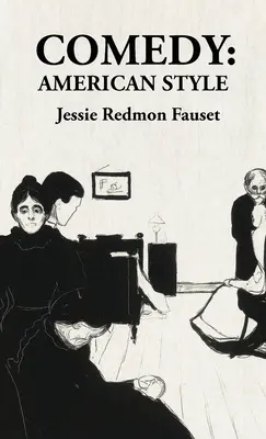 Comedie în stil american: American Style: American Style By: Jessie Redmon Fauset - Comedy American Style: American Style: American Style By: Jessie Redmon Fauset