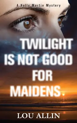 Amurgul nu este bun pentru domnițe - Twilight Is Not Good for Maidens