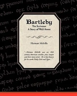 Bartleby, scriitorul, o poveste de pe Wall-Street - Bartleby the Scrivener a Story of Wall-Street