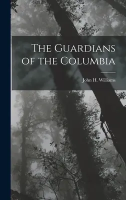 Gardienii din Columbia - The Guardians of the Columbia
