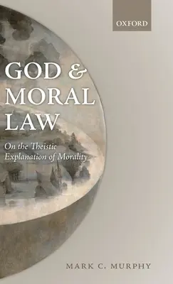 Dumnezeu și legea morală: Despre explicația teistă a moralității - God and Moral Law: On the Theistic Explanation of Morality