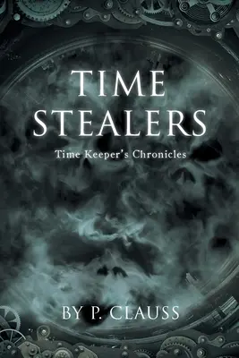 Time Stealers: Time Keeper's Chronicles (Cronicile Custodelui Timpului) - Time Stealers: Time Keeper's Chronicles