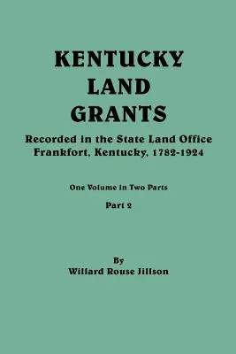 Kentucky Land Grants. Un volum în două părți. Partea 2 - Kentucky Land Grants. One Volume in Two Parts. Part 2