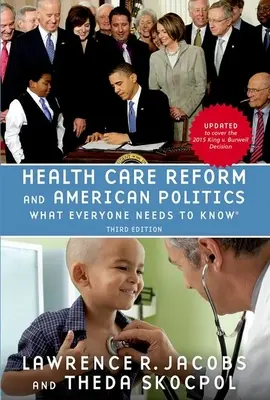 Reforma sistemului de sănătate și politica americană: Ce trebuie să știe toată lumea, ediția a 3-a - Health Care Reform and American Politics: What Everyone Needs to Know, 3rd Edition