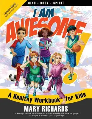 I Am Awesome! O carte de lucru sănătoasă pentru copii (interior B&W) - I Am Awesome! A Healthy Workbook for Kids (B&W Interior)