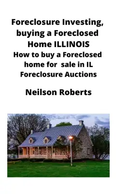 Foreclosure Investing, cumpărarea unei case executate silit în Illinois: Cum să cumpărați o casă executată silit de vânzare în IL Foreclosure Auctions - Foreclosure Investing, buying a Foreclosed Home in Illinois: How to buy a Foreclosed home for sale in IL Foreclosure Auctions
