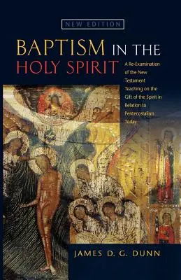 Botezul în Duhul Sfânt: O reexaminare a învățăturii Noului Testament privind darul Duhului în legătură cu penticostalismul de astăzi - Baptism in the Holy Spirit: A Reexamination of the New Testament Teaching on the Gift of the Spirit in relation to Pentecostalism Today