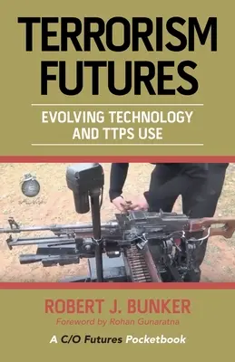 Terorismul viitorului: Evoluția tehnologiei și utilizarea Ttps - Terrorism Futures: Evolving Technology and Ttps Use