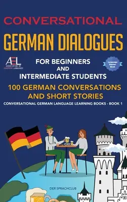 Dialoguri conversaționale în limba germană pentru începători și elevi intermediari: 100 de conversații și povestiri scurte în limba germană Conversational German Language Lea - Conversational German Dialogues For Beginners and Intermediate Students: 100 German Conversations and Short Stories Conversational German Language Lea