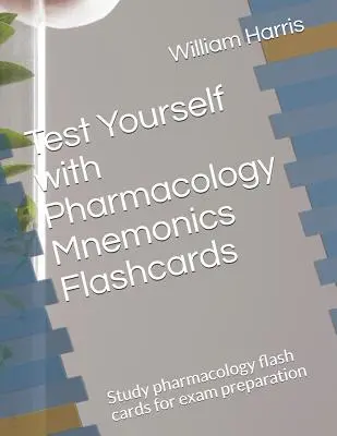 Testează-te cu cardurile flash mnemonice de farmacologie: Studiați cardurile flash de farmacologie pentru pregătirea examenului - Test Yourself with Pharmacology Mnemonics Flashcards: Study pharmacology flash cards for exam preparation