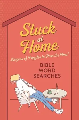 Stuck at Home Căutări de cuvinte biblice: Zeci de puzzle-uri pentru a trece timpul! - Stuck at Home Bible Word Searches: Dozens of Puzzles to Pass the Time!