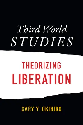 Studii privind lumea a treia: Teoretizarea eliberării - Third World Studies: Theorizing Liberation