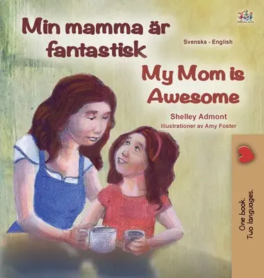 Mama mea este grozavă (carte bilingvă suedeză engleză pentru copii) - My Mom is Awesome (Swedish English Bilingual Book for Kids)