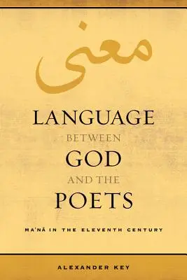 Limba între Dumnezeu și poeți: Ma'na în secolul al XI-lea Volumul 2 - Language Between God and the Poets: Ma'na in the Eleventh Century Volume 2