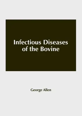Boli infecțioase ale bovinelor - Infectious Diseases of the Bovine