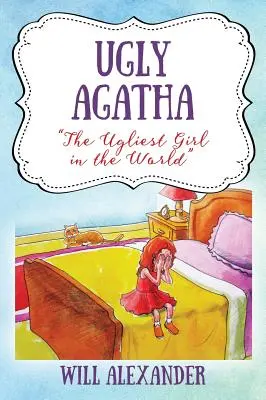 Ugly Agatha: Cea mai urâtă fată din lume