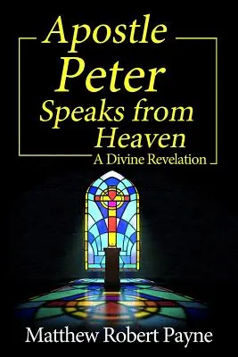 Apostolul Petru vorbește din cer: O revelație divină - Apostle Peter Speaks from Heaven: A Divine Revelation