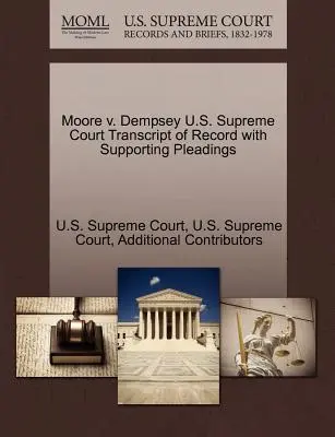 Moore V. Dempsey Curtea Supremă a S.U.A. Transcript of Record with Supporting Pleadings - Moore V. Dempsey U.S. Supreme Court Transcript of Record with Supporting Pleadings