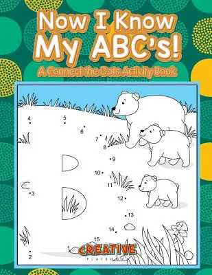 Acum știu ABC-ul meu! O carte de activități de conectare a punctelor - Now I Know My ABC's! A Connect the Dots Activity Book