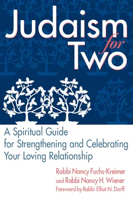 Iudaism pentru doi: Un ghid spiritual pentru întărirea și celebrarea relației voastre de iubire - Judaism for Two: A Spiritual Guide for Strengthening & Celebrating Your Loving Relationship