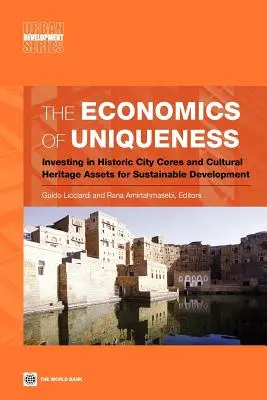 Economia unicității: Investiția în centrele istorice ale orașelor și în activele patrimoniului cultural pentru o dezvoltare durabilă - The Economics of Uniqueness: Investing in Historic City Cores and Cultural Heritage Assets for Sustainable Development