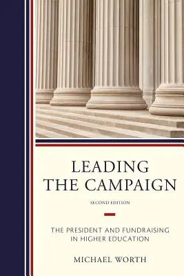 Leading the Campaign: Președintele și strângerea de fonduri în învățământul superior - Leading the Campaign: The President and Fundraising in Higher Education