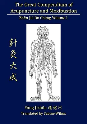Marele compendiu de acupunctură și moxibustion Vol. I - The Great Compendium of Acupuncture and Moxibustion Vol. I
