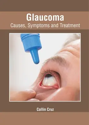 Glaucom: Cauze, simptome și tratament - Glaucoma: Causes, Symptoms and Treatment
