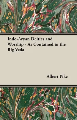 Zeitățile și cultul indo-arian - așa cum sunt conținute în Rig Veda - Indo-Aryan Deities and Worship - As Contained in the Rig Veda