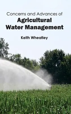 Preocupări și progrese ale gestionării apei în agricultură - Concerns and Advances of Agricultural Water Management