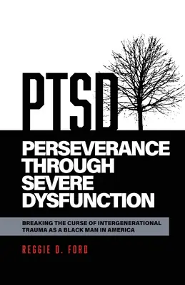 Perseverență prin disfuncții grave: Ruperea blestemului traumei intergeneraționale ca bărbat de culoare în America - Perseverance Through Severe Dysfunction: Breaking the Curse of Intergenerational Trauma as a Black Man in America