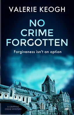 Nici o crimă uitată: A Gripping Crime Mystery - No Crime Forgotten: A Gripping Crime Mystery