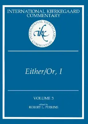Comentariul Internațional Kierkegaard Volumul 3: Ori/Oar, I - International Kierkegaard Commentary Volume 3: Either/Or, I