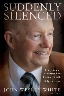 Brusc tăcut: Patruzeci de ani ca evanghelist asociat cu Billy Graham (Ediția a treia) - Suddenly Silenced: Forty Years as an Associate Evangelist with Billy Graham (Third Edition)