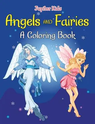 Îngeri și zâne (o carte de colorat) - Angels and Fairies (A Coloring Book)