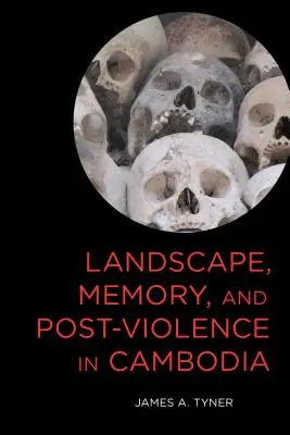 Peisaj, memorie și post-violență în Cambodgia - Landscape, Memory, and Post-Violence in Cambodia