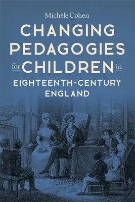 Schimbarea pedagogiilor pentru copii în Anglia secolului al XVIII-lea - Changing Pedagogies for Children in Eighteenth-Century England