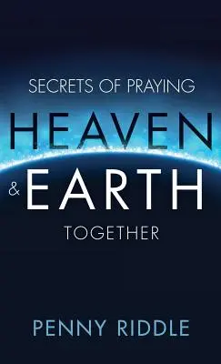 Secretele rugăciunii pentru cer și pământ împreună - Secrets of Praying Heaven and Earth Together