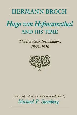Hugo Von Hofmannsthal și timpul său: Imaginarul european, 1860-1920 - Hugo Von Hofmannsthal and His Time: The European Imagination, 1860-1920