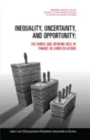 Inegalitate, incertitudine și oportunitate: Rolul variat și în creștere al finanțelor în relațiile de muncă - Inequality, Uncertainty, and Opportunity: The Varied and Growing Role of Finance in Labor Relations